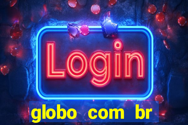globo com br absolutamente noticias